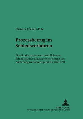 Prozessbetrug im Schiedsverfahren von Eckstein-Puhl,  Christine