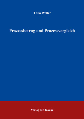 Prozessbetrug und Prozessvergleich von Weller,  Thilo