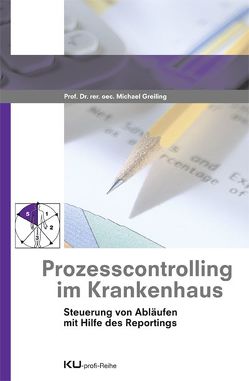 Prozesscontrolling im Krankenhaus von Greiling,  Michael