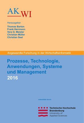 Prozesse, Technologie, Anwendungen, Systeme und Management 2016 von Barton,  Thomas, Herrmann,  Frank, Meister,  Vera, Müller,  Christian, Seel,  Christian