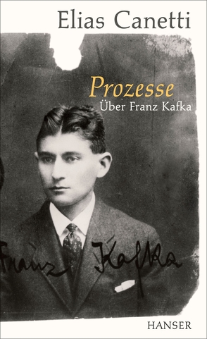 Prozesse. Über Franz Kafka. von Canetti,  Elias, Lüdemann,  Susanne, Wachinger,  Kristian