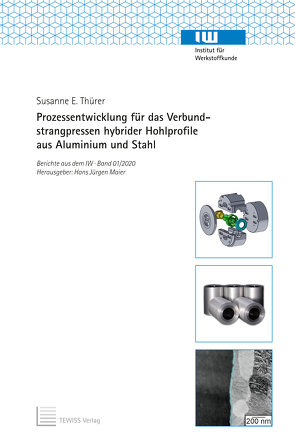 Prozessentwicklung für das Verbundstrangpressen hybrider Hohlprofile aus Aluminium und Stahl von Maier,  Hans Jürgen, Thürer,  Susanne