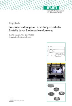 Prozessentwicklung zur Herstellung verzahnter Bauteile durch Blechmassivumformung von Behrens,  Bernd-Arno, Koch,  Sergej