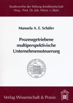 Prozessgetriebene multiperspektivische Unternehmenssteuerung. von Schäfer,  Manuela A. E.