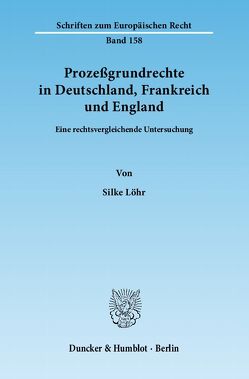 Prozeßgrundrechte in Deutschland, Frankreich und England. von Löhr,  Silke