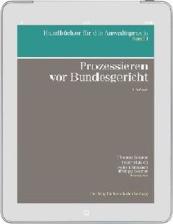 Prozessieren vor Bundesgericht von Escher,  Elisabeth, Geiser,  Thomas, Gelzer,  Philipp, Häberli,  Thomas, Keller,  Stefan, Luczak,  Christian, Merz,  Laurent, Mosimann,  Hans-Jakob, Münch,  Peter, Uhlmann,  Felix, Wälle-Bär,  Simone, Wiprächtiger,  Hans