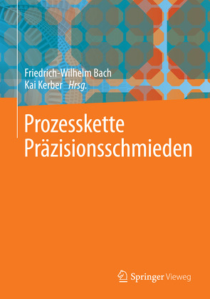 Prozesskette Präzisionsschmieden von Bach,  Friedrich-Wilhelm, Kerber,  Kai