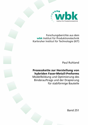 Prozesskette zur Herstellung von hybriden Faser-Metall-Preforms von Ruhland,  Paul