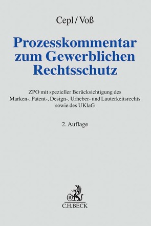 Prozesskommentar zum Gewerblichen Rechtsschutz von Augenstein,  Christof, Bacher,  Klaus, Cassardt,  Gunnar, Cepl,  Philipp Moritz, Guhn,  Jakob, Haft,  Klaus, Hahn,  Tobias, Jacobs,  Georg, Lunze,  Anja, Matthes,  Jens, Müller,  Tobias Malte, Nielen,  Michael, Rinken,  Ingo, Rüting,  Kai, Schilling,  Stefan, Thomas,  Ronny, Tochtermann,  Peter, Voss,  Ulrike, Werner,  Georg, Zigann,  Matthias, Zöllner,  Stephanie