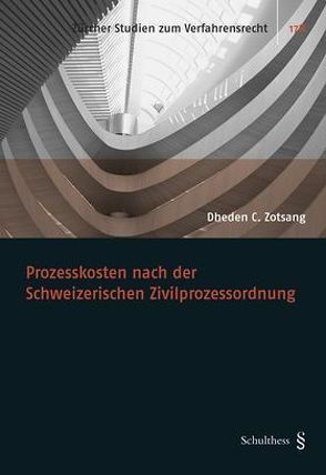 Prozesskosten nach der Schweizerischen Zivilprozessordnung von Zotsang,  Dheden