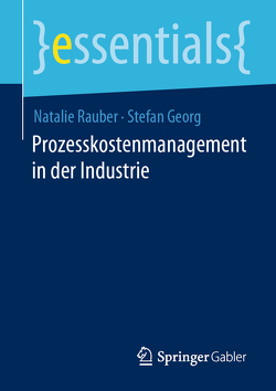 Prozesskostenmanagement in der Industrie von Georg,  Stefan, Rauber,  Natalie