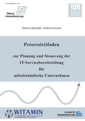 Prozessleitfaden zur Planung und Steuerung der IT-Servicebereitstellung für mittelständische Unternehmen von Krcmar,  Helmut, Rudolph,  Simone