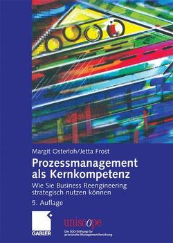 Prozessmanagement als Kernkompetenz von Frost,  Jetta, Osterloh,  Margit