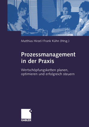 Prozessmanagement in der Praxis von Hirzel,  Matthias, Kühn,  Frank