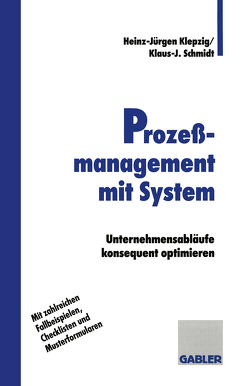 Prozeßmanagement mit System von Klepzig,  Heinz-Jürgen, Schmidt,  Klaus Jürgen