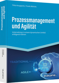 Prozessmanagement und Agilität von Ahlrichs,  Frank, Knuppertz,  Thilo