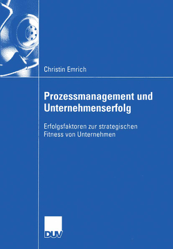 Prozessmanagement und Unternehmenserfolg von Emrich,  Christin