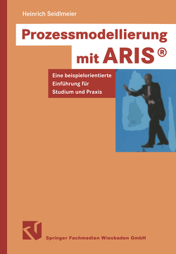 Prozessmodellierung mit ARIS® von Seidlmeier,  Heinrich