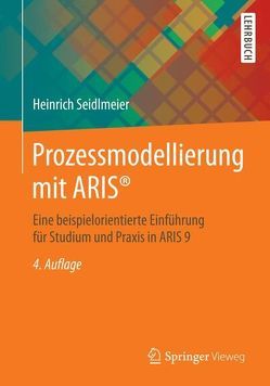 Prozessmodellierung mit ARIS® von Seidlmeier,  Heinrich