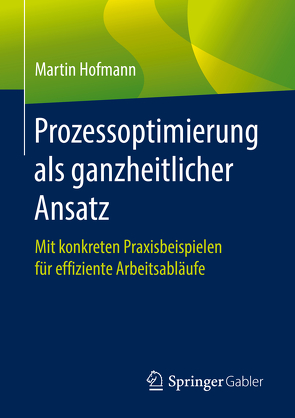 Prozessoptimierung als ganzheitlicher Ansatz von Hofmann,  Martin