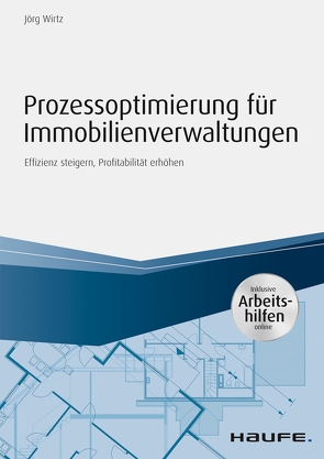 Prozessoptimierung für Immobilienverwaltungen – inkl. Arbeithilfen online von Wirtz,  Jörg
