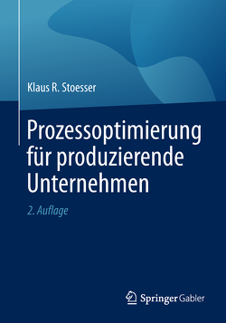 Prozessoptimierung für produzierende Unternehmen von Stoesser,  Klaus R.
