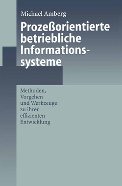 Prozeßorientierte betriebliche Informationssysteme von Amberg,  Michael