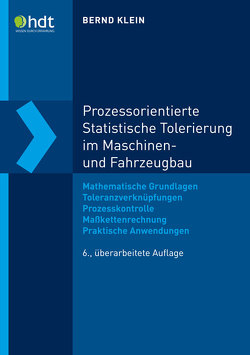 Prozessorientierte Statistische Tolerierung im Maschinen- und Fahrzeugbau von Klein,  Bernd