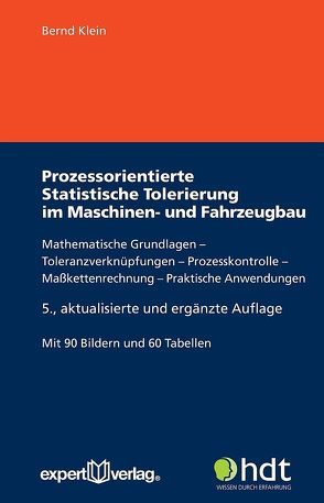 Prozessorientierte Statistische Tolerierung im Maschinen- und Fahrzeugbau von Klein,  Bernd