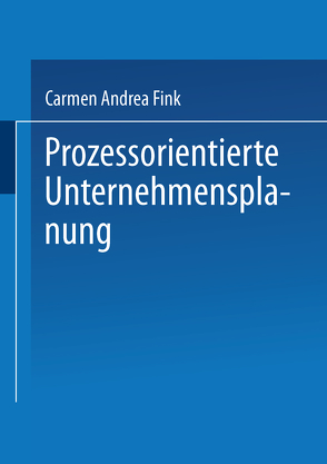 Prozessorientierte Unternehmensplanung von Fink,  Carmen Andrea