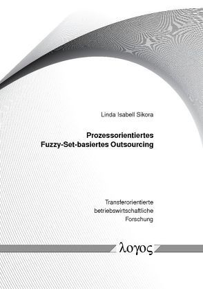 Prozessorientiertes Fuzzy-Set-basiertes Outsourcing von Sikora,  Linda Isabell