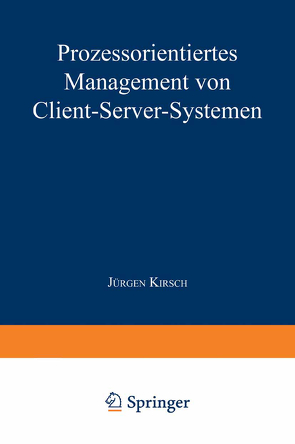 Prozessorientiertes Management von Client-Server-Systemen von Kirsch,  Jürgen
