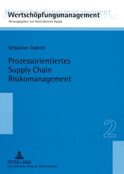 Prozessorientiertes Supply Chain Risikomanagement von Gabriel,  Sebastian