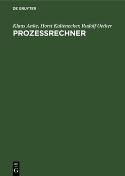 Prozeßrechner von Anke,  Klaus, Kaltenecker,  Horst, Oetker,  Rudolf