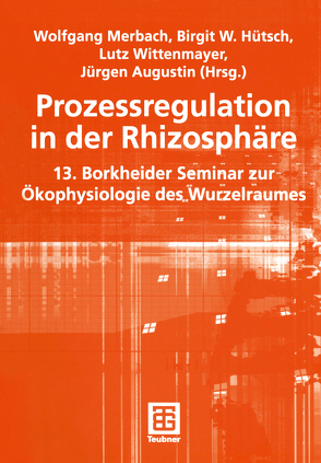 Prozessregulation in der Rhizosphäre von Augustin,  Jürgen, Hütsch,  Birgit, Merbach,  Wolfgang, Wittenmayer,  Lutz