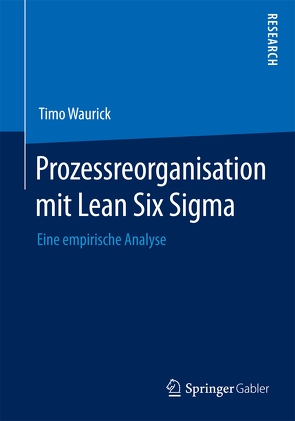 Prozessreorganisation mit Lean Six Sigma von Waurick,  Timo