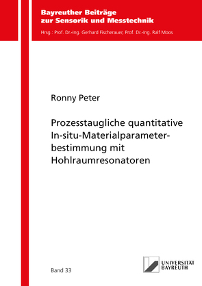 Prozesstaugliche quantitative In-situ-Materialparameterbestimmung mit Hohlraumresonatoren von Peter,  Ronny