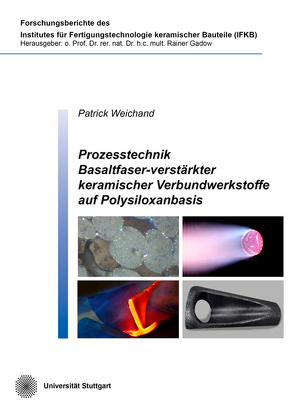Prozesstechnik Basaltfaser-verstärkter keramischer Verbundwerkstoffe auf Polysiloxanbasis von Weichand,  Patrick