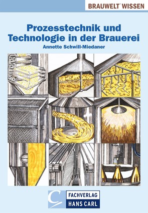 Prozesstechnik und Technologie in der Brauerei von Schwill-Miedaner,  Annette