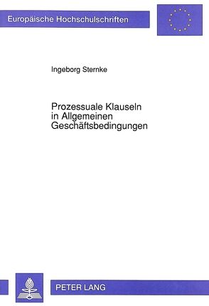 Prozessuale Klauseln in Allgemeinen Geschäftsbedingungen von Sternke,  Ingeborg