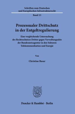 Prozessualer Drittschutz in der Entgeltregulierung. von Basar,  Christine