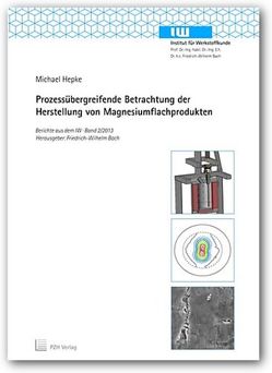 Prozessübergreifende Betrachtung der Herstellung von Magnesiumflachprodukten von Bach,  Friedrich-Wilhelm, Hepke,  Michael