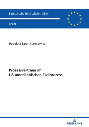 Prozessverträge im US-amerikanischen Zivilprozess von Karolewicz,  Rebekka Sarah