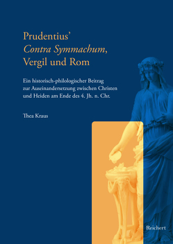 Prudentius’ Contra Symmachum, Vergil und Rom von Kraus,  Thea