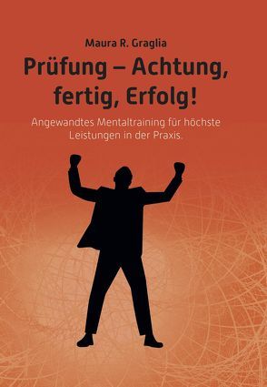 Prüfung- Achtung, fertig, Erfolg! von Graglia,  Maura R.