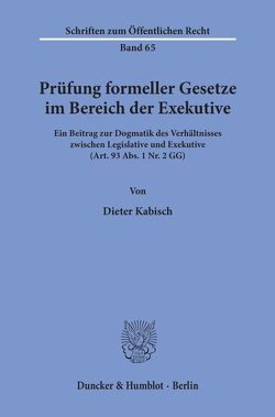 Prüfung formeller Gesetze im Bereich der Exekutive. von Kabisch,  Dieter