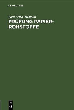 Prüfung Papier-Rohstoffe von Altmann,  Paul Ernst