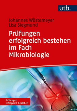 Prüfungen erfolgreich bestehen im Fach Mikrobiologie von Siegmund,  Lisa, Wöstemeyer,  Johannes