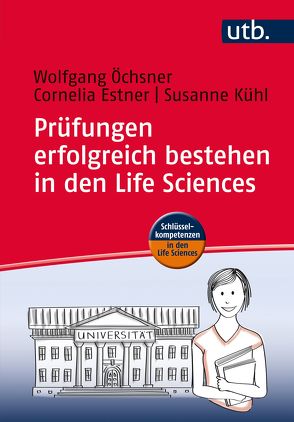 Prüfungen erfolgreich bestehen in den Life Sciences von Estner,  Cornelia, Kühl,  Susanne, Öchsner,  Wolfgang