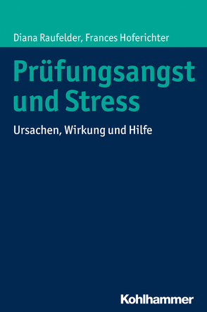 Prüfungsangst und Stress von Hoferichter,  Frances, Raufelder,  Diana